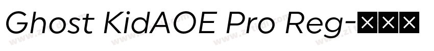 Ghost KidAOE Pro Reg字体转换 Ghost KidAOE Pro Reg字体转换
